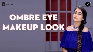 'Ombre Eye Makeup Look | SUGAR Cosmetics'
