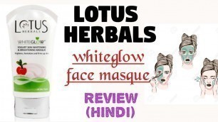 'Lotus Herbals whiteglow yogurt skin whitening and brightening masque / Review'