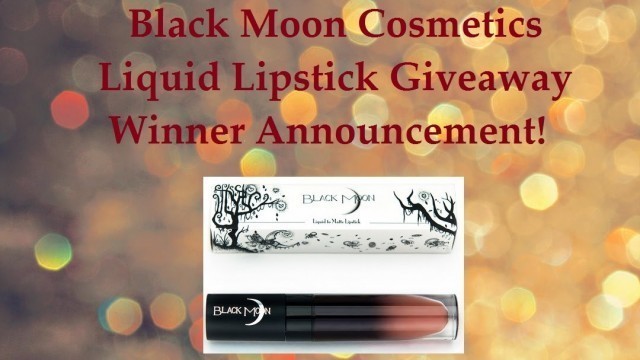 'Black Moon Cosmetics Liquid Lipstick Giveaway Winner!!!'