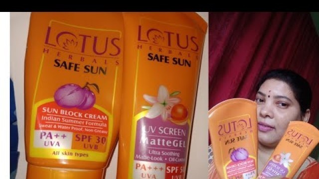 'Lotus herbals safe sun sunblock cream SPF30+.Lotus herbals safe sun uv screen matte gel.SPF50+review'