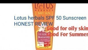 'Lotus herbals safe sun matte gel sunscreen review, Best sunscreen for summer, for Oily skin..'