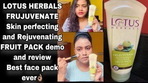 'LOTUS  HERBALS  FRUJUVENATE  FRUIT FACE PACK// Honest review and demo // Best face pack ever'