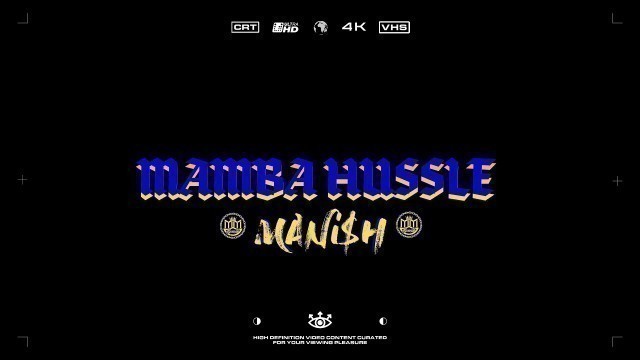 'MANi$H - Mamba Hussle || The Official Music Video'