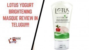 'Episode 338: Lotus Herbals Yogurt Skin Whitening And Brightening Masque Review In Telugu!!!'