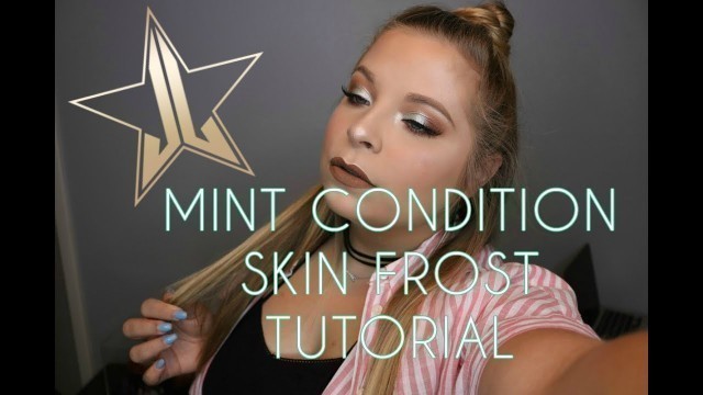 'JEFFREE STAR COSMETICS | MINT CONDITION SKIN FROST | TUTORIAL'