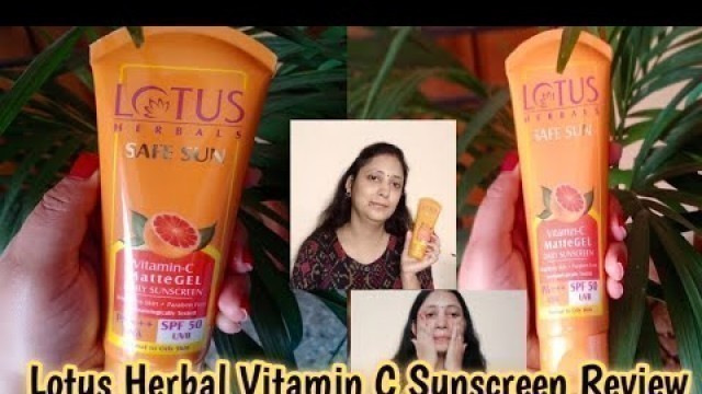 'Lotus Herbals Safe Sun Vitamin C matte Gel Sunscreen SPF 50 | Detailed Review | Honest Review'