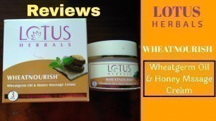 'Review Of Lotus Herbals Wheatnourish Wheatgerm Oil & Honey Massage Cream.'