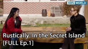 '[ENG] Rustically: In the Secret Island Ep.1 | KBS WORLD TV 220227'