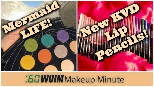 'Makeup Minute | Saucebox MERMAID LIFE PALETTE! OMG! + Kat Von D Everlasting Lip Pencils Coming Soon!'