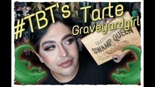 'TARTE X GRAV3YARDGIRL / #TBT SWAMP QUEEN!!!!'