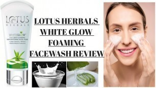 'LOTUS HERBALS WHITEGLOW 3-In-1 DEEP CLEANSING SKIN WHITENING FACEWASH REVIEW|BEST FAIRNESS FACE WASH'