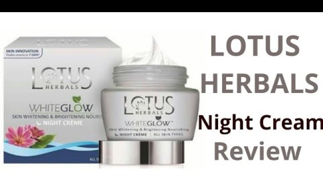 'Lotus Herbals Whiteglow Review - Skin whitening & brightening Nourishing Night creme'