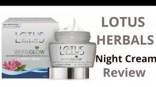 'Lotus Herbals Whiteglow Review - Skin whitening & brightening Nourishing Night creme'