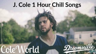 'J. Cole 1 Hour of Chill Songs'