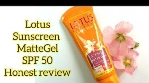 'Lotus Herbals Safe Sun Screen SPF 50 !! MatteGel formula honest Review'