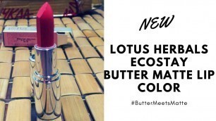 '*NEW* Lotus Herbals Ecostay Butter Matte Lip Color | Review | get beautiful'