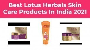 '10 Best Lotus Herbals Skin Care Products In India 2021'