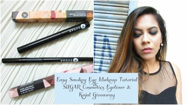 'Easy Smokey Eye Makeup Tutorial + SUGAR Cosmetics Eyeliner & Kajal Giveaway'
