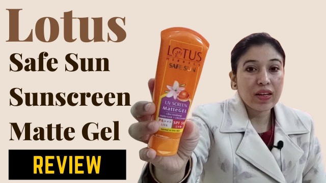 'Lotus Herbals Safe Sun UV Screen Matte Gel with SPF 50 | Ultra Soothing Matte Look | Shopping Orchid'