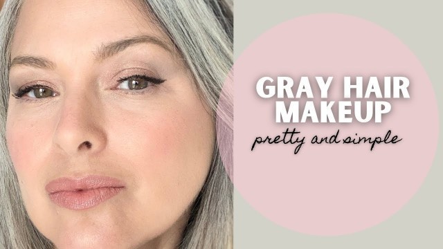 'MY FULL FACE MAKEUP FOR GREY HAIR