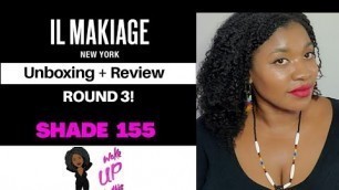 'IL MAKIAGE FOUNDATION | Shade 155 | Unboxing + Review | Round 3'
