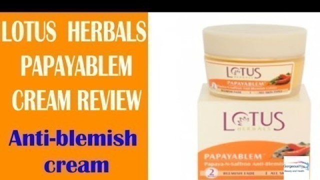 'Lotus Herbals PapayaBlem Cream Review|| Anti-Blemish Cream|| Gorgeous You ||'