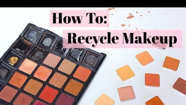 'How To Recycle Make Up & Cosmetics + Taking Apart Eye Shadow Palettes'