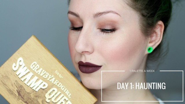 'TARTE GRAV3YARDGIRL SWAMP QUEEN - DAY 1: HAUNTING | 1 PALETTE FOR A WEEK'