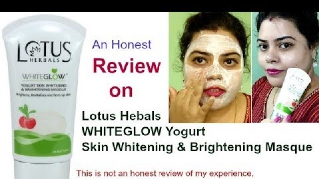 'Lotus Herbals Whiteglow Yogurt Skin Whitening & Brightening Masque--honest review'