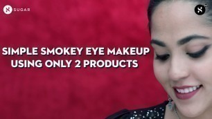 'Simple Smokey Eye Makeup Using ONLY 2 Products | SUGAR Cosmetics'