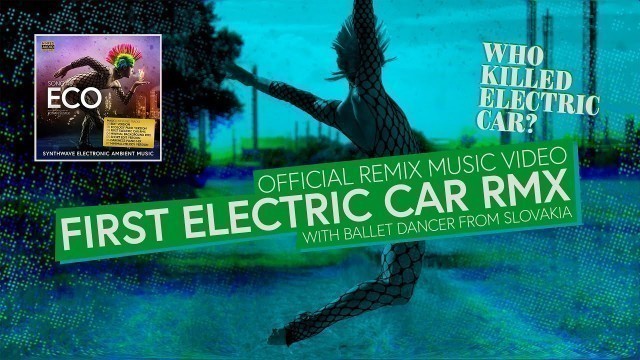 'SONG 45 ECO - First Electric Car RMX (Roman Šustek) Remix Music Video (Who Killed Electric Car?)'