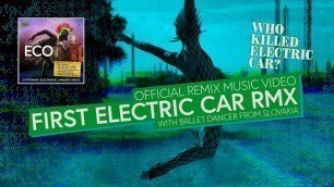 'SONG 45 ECO - First Electric Car RMX (Roman Šustek) Remix Music Video (Who Killed Electric Car?)'