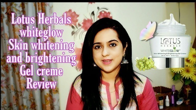 'Lotus herbals whiteglow skin whitening and brightening gel cream review'