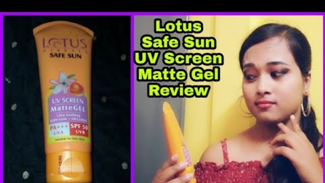 '|Lotus Herbals Safe Sun UV Screen Matte Gel Review in Bengali|লোটাস সানস্ক্রিন এর রিভিউ|Pooja sk TV|'