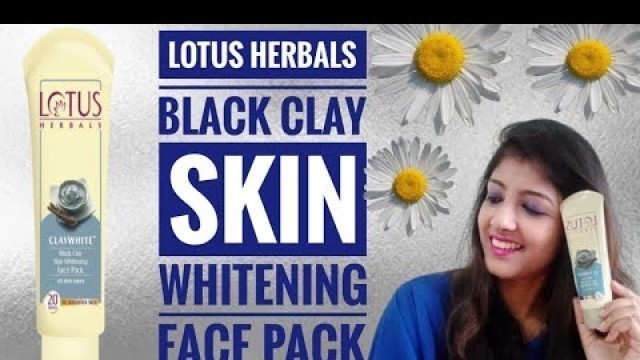 'Lotus Herbals Clay White Black Clay Skin Whitening Face Pack_Review & Demo I SelfCare Online I Hindi'
