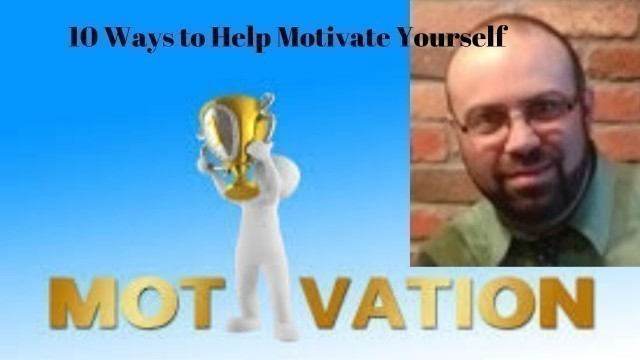 '10 Ways to help Motivate Yourself'