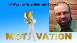 '10 Ways to help Motivate Yourself'