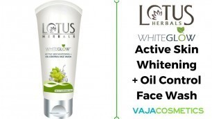 'Lotus Herbals Whiteglow Active Skin Whitening + Oil Control Face Wash Review | Unboxing'