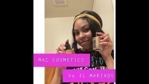 'MAC COSMETICS MAKE-UP VS IL MAKIAGE REVIEW SHOWN ON FACE, WHICH IS BETTER?'