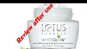 'Lotus Herbals White glow skin whitening and brightening Gel cream Review'