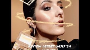 'MAQUILLAJE |  REVIEW DESERT OASIS BH COSMETIC'