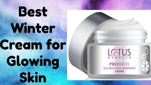 'Lotus Herbals Probrite Illuminating Radiance Cream Review & Demo | Best Winter Cream for dry skin |'