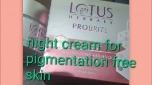 '#Lotus herbals PROBRITE illuminating radiance night cream review|even toned & pigmentation free skin'
