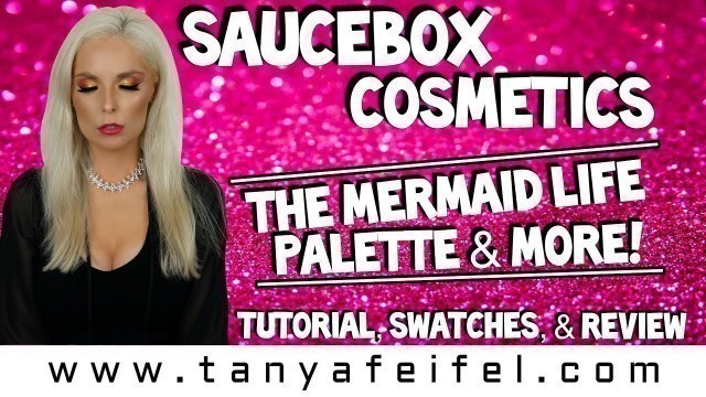 'Saucebox Cosmetics | Mermaid Life Palette | Swatches | Tutorial | & More | Tanya Feifel'