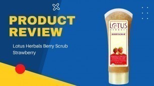 'স্ক্রাব ব্যবহারে উজ্জ্বল ত্বক | Lotus Herbals Berry Scrub Strawberry Review in Bangla | Scrub Price'