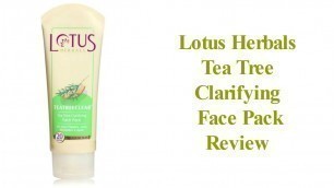 'Lotus Herbals Tea Tree Clarifying Face Pack Review | Makeup duniya'