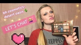 'New Makeup | bh cosmetics-desert oasis | Let\'s Chat!'