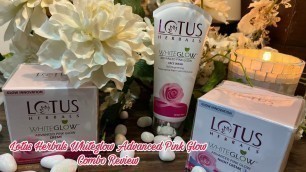 'Lotus Herbals Whiteglow Advanced Pink Glow Combo Detailed Review | Neelima Gupta'