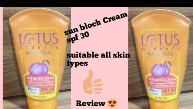 'Lotus herbals safe sun review || sun block cream || Indian summer formula || spf 30|| suitable all 