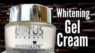 'Lotus Herbals White Glow Review, Skin Whitening & Brightening Gel Creme, Day Cream with Sunscreen'